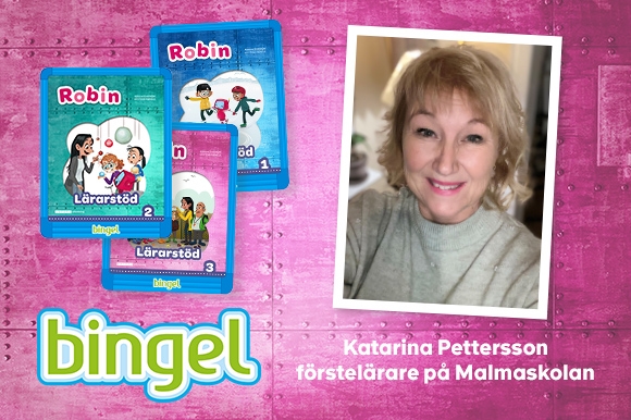Intervju med Katarina Pettersson om Robin, Lärarstöd Digital och Bingel 