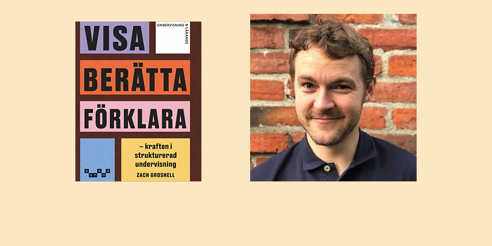Omslaget till Visa, berätta, förklara. Porträtt på författaren Zach Groshell.