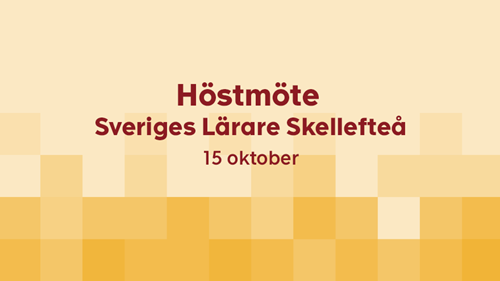 Gul bild med pixlar i mörkare gult. Text: Höstmöte Sveriges lärare Skellefteå 15 oktober