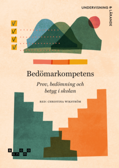 Bedömarkompetens - Prov, bedömning och betyg i skolan
