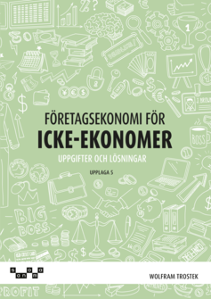 Företagsekonomi för icke-ekonomer Övningsbok
